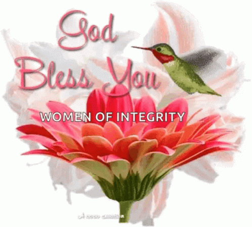 A Picture Of A Flower With The Words God Bless You Women Of Integrity Written On It GIF