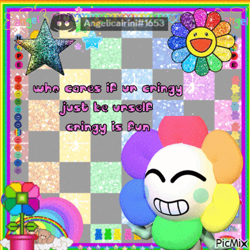 A Picture Of A Flower With The Words Who Cares If Ur Cringy Just Be Unself Cringy Is Fun Written On It GIF