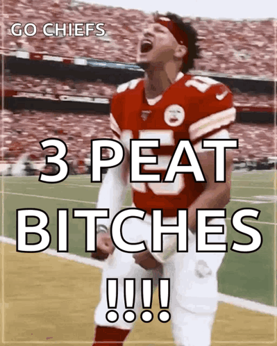 A Picture Of A Football Player With The Caption " Go Chiefs 3 Peat Bitches !!! " GIF