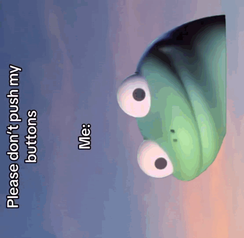 A Picture Of A Frog That Says Please Don T Push My Buttons GIF