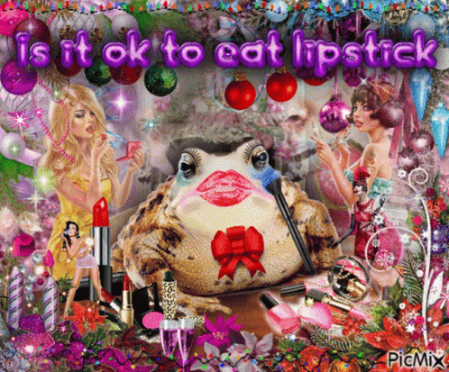 A Picture Of A Frog With Lipstick On Its Face And The Words " Is It Ok To Eat Lipstick " Above It GIF