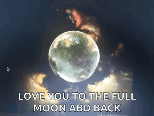 A Picture Of A Full Moon With The Words Love You To The Full Moon Abd Back Below It GIF