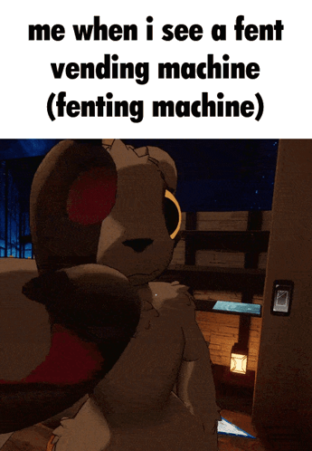 a picture of a furry animal with the caption " me when i see a fent vending machine ( fencing machine ) "