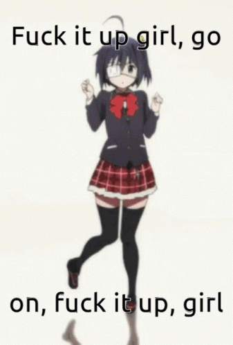 A Picture Of A Girl In A School Uniform With The Words " Fuck It Up Girl Go On Fuck It Up Girl " GIF