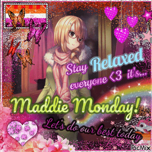 A Picture Of A Girl That Says " Stay Relaxed Everyone < 3 It 'S Maddie Monday " GIF