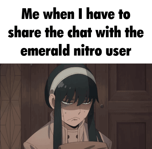 A Picture Of A Girl With A Caption That Says " Me When I Have To Share The Chat With The Emerald Nitro User " GIF