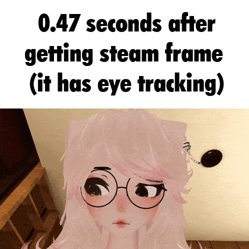 A Picture Of A Girl With Glasses That Says 0.47 Seconds After Getting Steam Frame It Has Eye Tracking GIF
