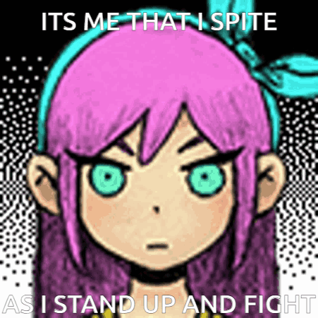 A Picture Of A Girl With Pink Hair And Green Eyes That Says " Its Me That I Spite As I Stand Up And Fight " GIF