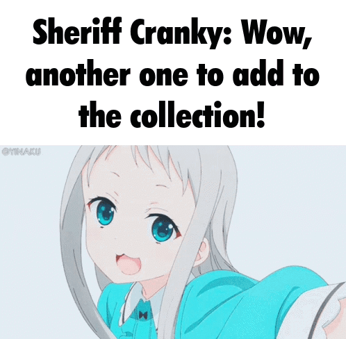 A Picture Of A Girl With The Caption Sheriff Cranky Wow Another One To Add To The Collection GIF