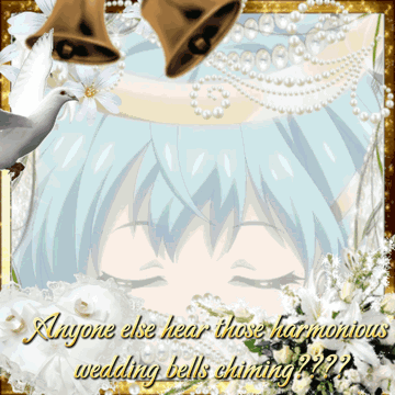 A Picture Of A Girl With The Words " Anyone Else Hear Those Harmonious Wedding Bells Chiming " On It GIF