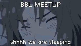 A Picture Of A Girl With The Words Bbl Meetup Shhhh We Are Sleeping Below It GIF