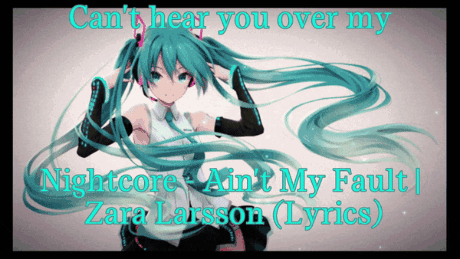 A Picture Of A Girl With The Words Can 'T Hear You Over My Nightcore Ain 'T My Fault On It GIF