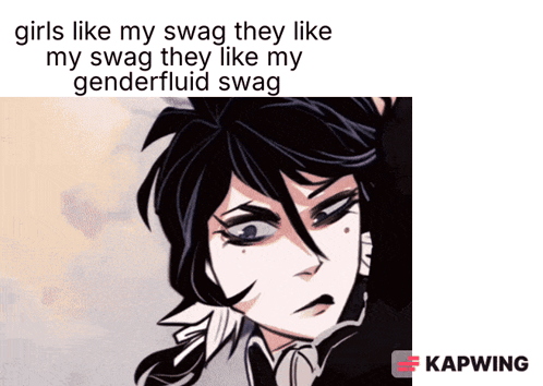 A Picture Of A Girl With The Words Girls Like My Swag They Like My Swag They Like My Genderfluid Swag On It GIF