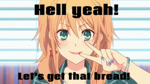 A Picture Of A Girl With The Words Hell Yeah Let 'S Get That Bread On It GIF