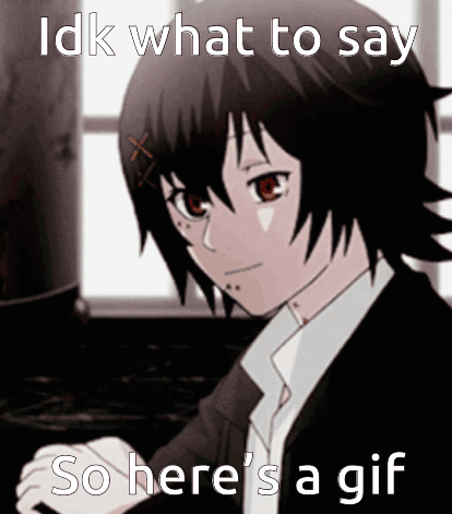 A Picture Of A Girl With The Words " Idk What To Say So Here 'S A Gif " GIF