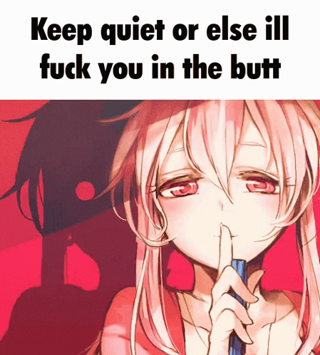 A Picture Of A Girl With The Words Keep Quiet Or Else Ill Fuck You In The Butt Above Her GIF