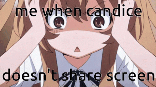 A Picture Of A Girl With The Words Me When Candice Doesn 'T Share Screen GIF