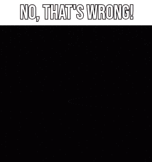 A Picture Of A Girl With The Words No That 'S Wrong On The Bottom GIF