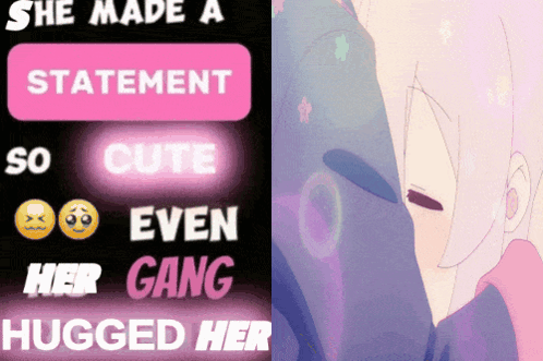 A Picture Of A Girl With The Words She Made A Statement So Cute Even Her Gang Hugged Her On It GIF
