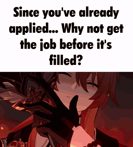 A Picture Of A Girl With The Words Since You 'Ve Already Applied... Why Not Get The Job Before It 'S Filled GIF
