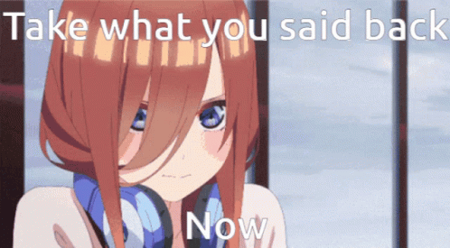 A Picture Of A Girl With The Words Take What You Said Back Now Below It GIF