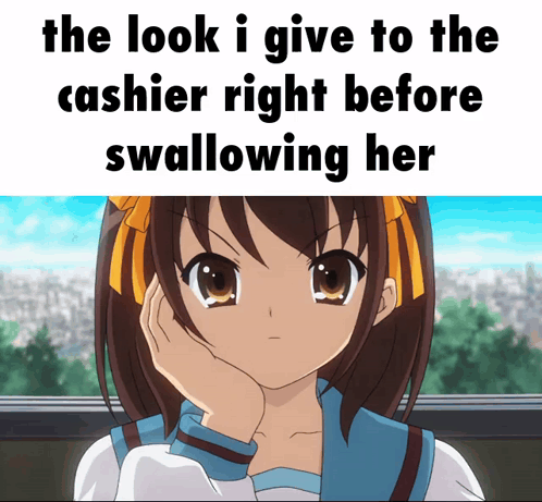 A Picture Of A Girl With The Words " The Look I Give To The Cashier Right Before Swallowing Her " GIF