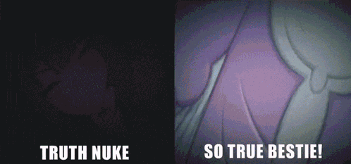 a picture of a girl with the words truth nuke and so true bestie below it