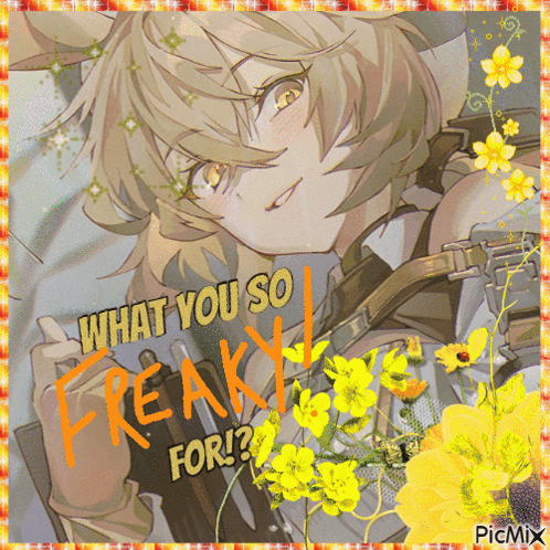 A Picture Of A Girl With The Words What You So Freakin ' For GIF
