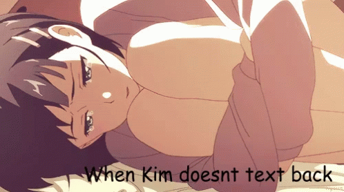 A Picture Of A Girl With The Words When Kim Does Nt Text Back GIF