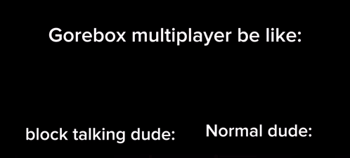 A Picture Of A Goat And A Cat With The Caption " Gorebox Multiplayer Be Like Block Talking Dude Normal Dude " GIF