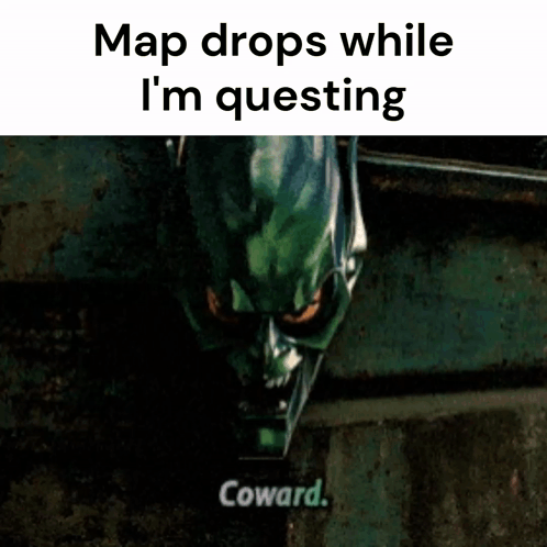 A Picture Of A Green Monster With The Caption Map Drops While I 'M Questing Coward GIF