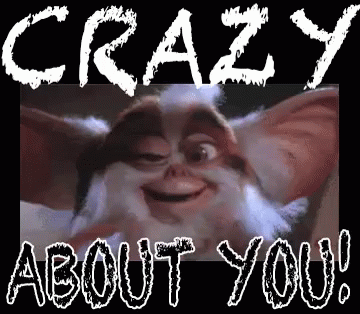 A Picture Of A Gremlin With The Words Crazy About You GIF