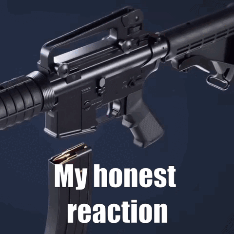 A Picture Of A Gun With The Words " My Honest Reaction " On The Bottom GIF