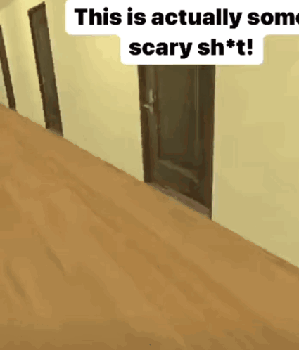 A Picture Of A Hallway With The Words " This Is Actually Some Scary Sh * T " Above It GIF