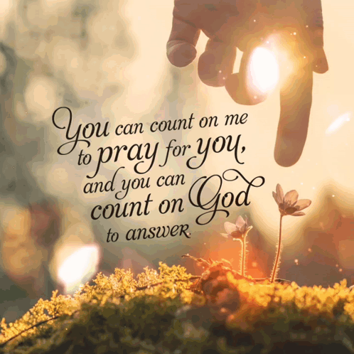 A Picture Of A Hand Reaching Out With A Quote That Says You Can Count On Me To Pray For You And You Can Count On God GIF