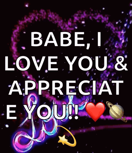 A Picture Of A Heart With The Words " Babe , I Love You & Appreciate You ! " GIF