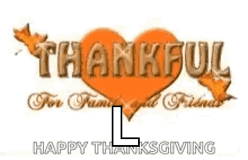 A Picture Of A Heart With The Words Thankful For Family And Friends On It GIF