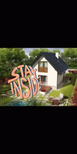 A Picture Of A House With The Words " Stay Inside " Above It GIF