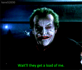 A Picture Of A Joker With The Words Wait 'Ll They Get A Load Of Me GIF