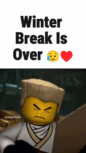 A Picture Of A Lego Character With The Words Winter Break Is Over On It GIF