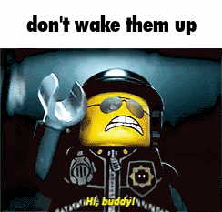 A Picture Of A Lego Man With The Words " Don 'T Wake Them Up " GIF