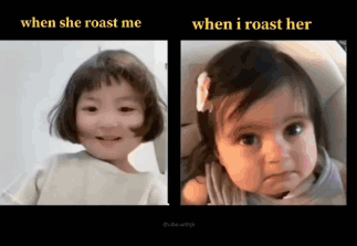 A Picture Of A Little Girl With The Words When She Roast Me And When I Roast Her GIF