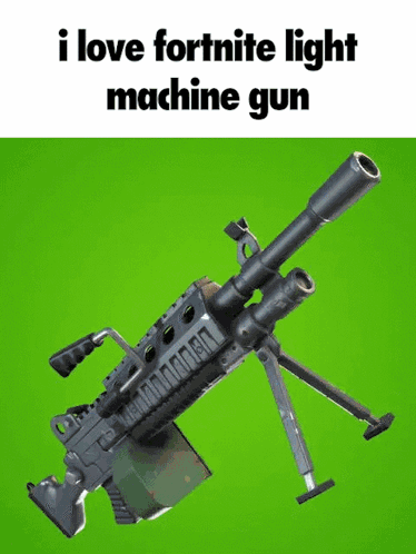 A Picture Of A Machine Gun On A Green Background With The Words I Love Fortnite Light Machine Gun GIF
