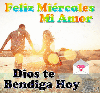 A Picture Of A Man And Woman Holding Hands With The Words " Feliz Miercoles Mi Amor " Above Them GIF