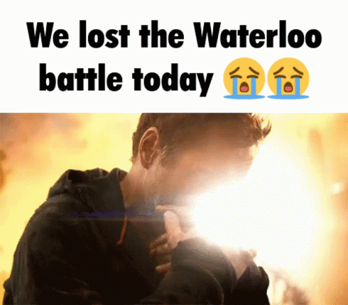 A Picture Of A Man Crying With The Words We Lost The Waterloo Battle Today GIF