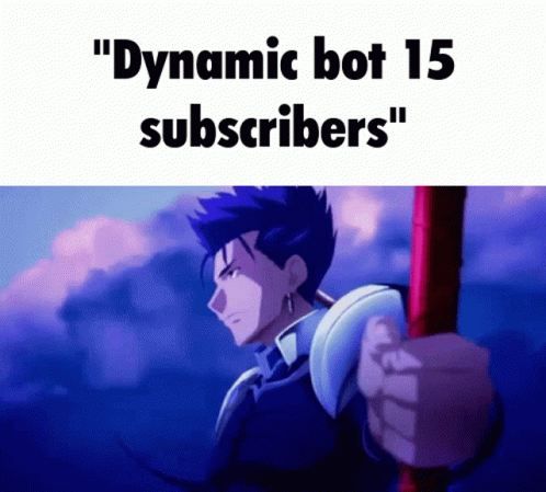 A Picture Of A Man Holding A Sword With The Words " Dynamic Bot 15 Subscribers " Above Him . GIF