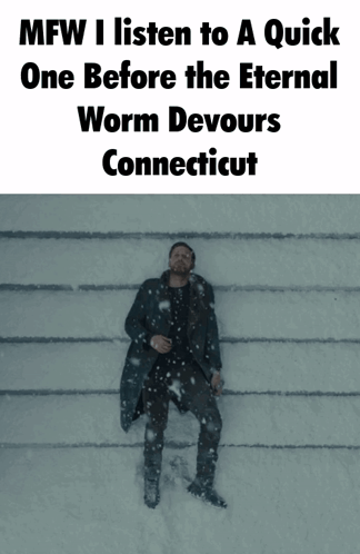 A Picture Of A Man In The Snow With The Caption Mfw I Listen To A Quick One GIF