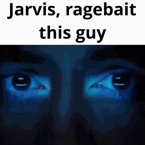 A Picture Of A Man 'S Eyes With The Words Jarvis Ragebait This Guy GIF