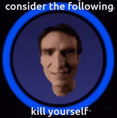 A Picture Of A Man 'S Face In A Blue Circle With The Words Consider The Following Kill Yourself GIF