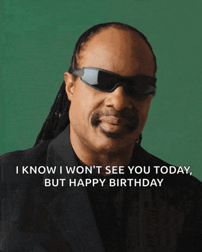 A Picture Of A Man Wearing Sunglasses With The Caption I Know I Won T See You Today But Happy Birthday GIF